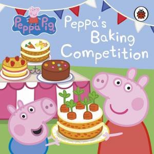 Peppa Pig: Peppa's Baking Competition by Various