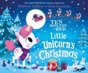 Ten Minutes To Bed: Christmas Unicorn by Rhiannon Fielding