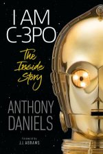 I Am C3PO The Inside Story