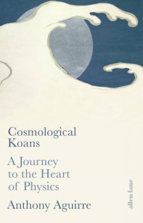 Cosmological Koans by Anthony Aguirre