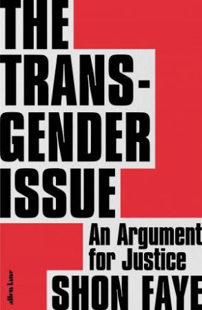 The Transgender Issue by Shon Faye