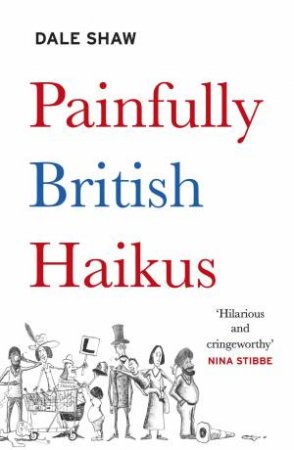 Painfully British Haikus by Dale Shaw