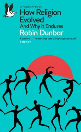 How Religion Evolved by Robin Dunbar