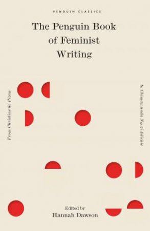 The Penguin Book Of Feminist Writing by Hannah Dawson