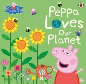 Peppa Pig: Peppa Loves Our Planet by Various