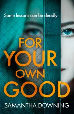 For Your Own Good by Samantha Downing