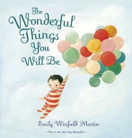 The Wonderful Things You Will Be by Emily Winfield Martin