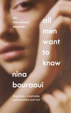 All Men Want To Know by Nina Bouraoui