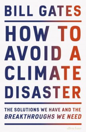 How To Avoid A Climate Disaster by Bill Gates