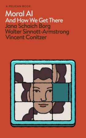 Moral AI by Jana Schaich Borg & Walter Sinnott-Armstrong & Vincent Conitzer