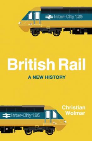 British Rail by Christian Wolmar