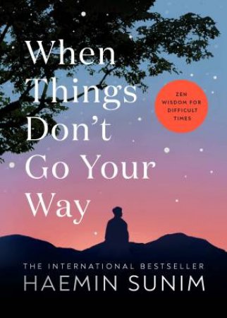 When Things Don’t Go Your Way by Haemin Sunim