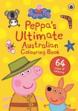 Peppa Pig Peppas Ultimate Australian Colouring Book