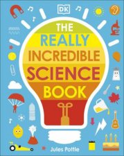 The Really Incredible Science Book