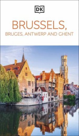 DK Brussels, Bruges, Antwerp and Ghent by DK Travel