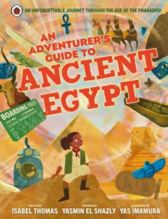 An Adventurer's Guide to Ancient Egypt by Isabel Thomas