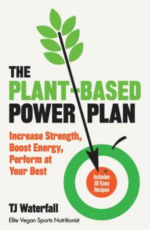 The Plant-Based Power Plan by TJ Waterfall