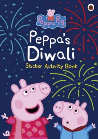 Peppa Pig: Peppa's Diwali Sticker Activity Book by Various