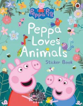 Peppa Pig: Peppa Loves Animals by Various