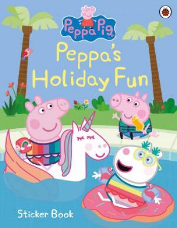 Peppa Pig: Peppa's Holiday Fun Sticker Book by Various