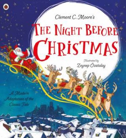 Clement C. Moore's The Night Before Christmas by Libby Walden & Zeynep OEzatalay