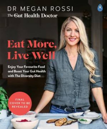 Eat More, Live Well by Dr Megan Rossi