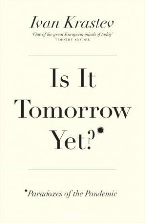 Is It Tomorrow Yet? by Ivan Krastev