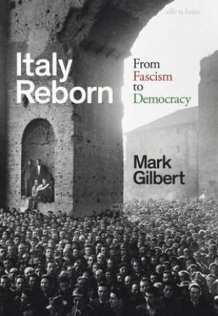 Italy Reborn by Mark Gilbert