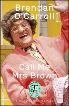 Call Me Mrs Brown by Brendan O'Carroll