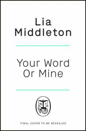 Your Word Or Mine by Lia Middleton