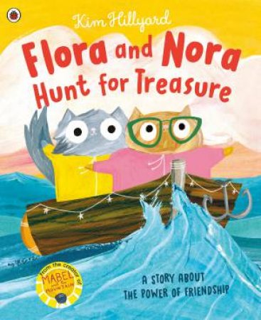 Flora and Nora Hunt for Treasure by Kim;Hillyard, Kim Hillyard