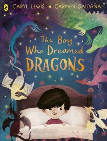 The Boy Who Dreamed Dragons by Caryl Lewis & Carmen Saldana