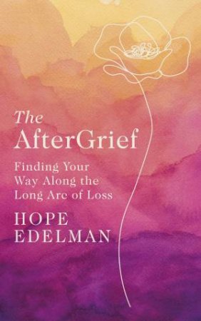 The Aftergrief by Hope Edelman