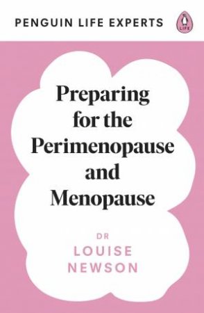 Preparing For The Perimenopause And Menopause by Dr Louise Newson