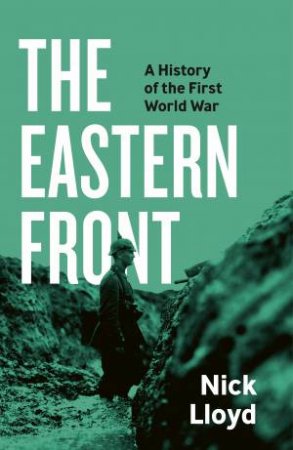 The Eastern Front by Nick Lloyd