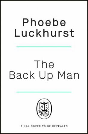 The Back Up Man by Phoebe Luckhurst