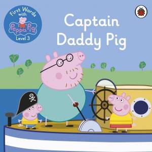 First Words With Peppa Level 3 - Captain Daddy Pig by Various