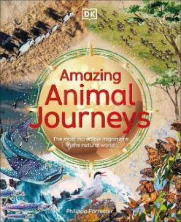 Amazing Animal Journeys by Philippa Forrester