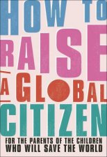 How To Raise A Global Citizen