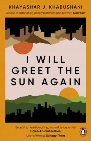 I Will Greet the Sun Again by Khashayar J. Khabushani