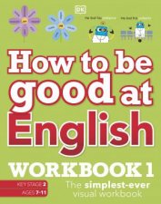 How to be Good at English Workbook 1 Ages 711 Key Stage 2