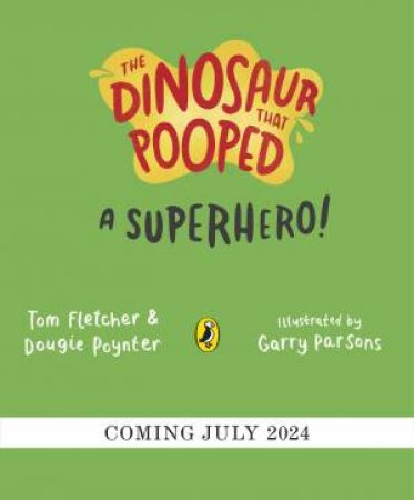 The Dinosaur that Pooped a Superhero by Tom Fletcher & Dougie Poynter & Garry Parsons