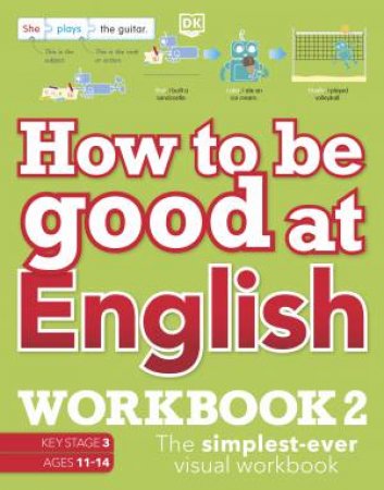 How to be Good at English Workbook 2, Ages 11-14 (Key Stage 3) by DK