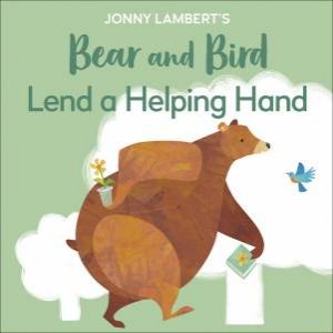 Jonny Lambert's Bear And Bird: Lend A Helping Hand by Jonny Lambert