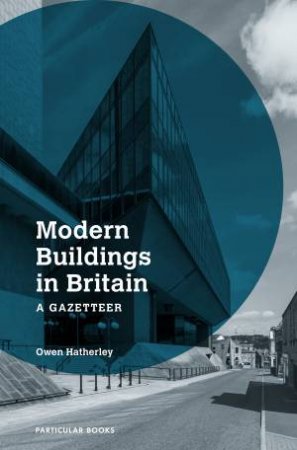 Modern Buildings In Britain by Owen Hatherley