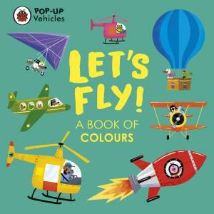 Pop-Up Vehicles: Let's Fly! by Ladybird
