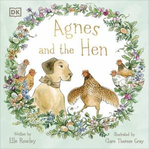 Agnes and the Hen by Elle;Gray, Clare Therese Rowley