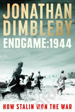 Endgame 1944 by Jonathan Dimbleby