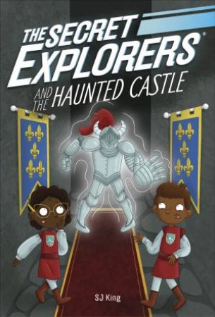 The Secret Explorers And The Haunted Castle by S J King