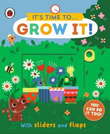 It's Time to... Grow It! by Carly Ladybird;Gledhill